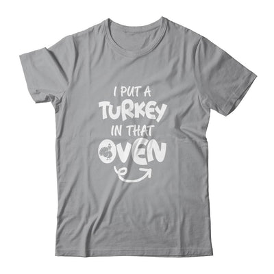 I Put A Turkey In That Oven Pregnant Thanksgiving Funny-T-Shirt & Hoodie-Classic T-Shirt-Sport Grey