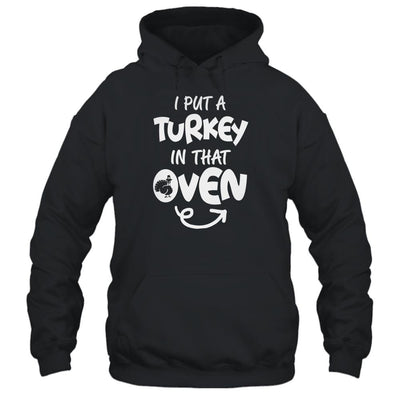 I Put A Turkey In That Oven Pregnant Thanksgiving Funny-T-Shirt & Hoodie-Pullover Hoodie-Black