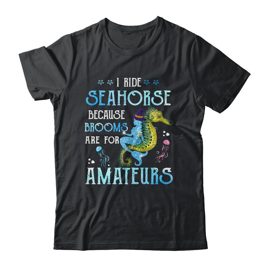 I Ride Seahorses Because Brooms Are For Amateurs Funny Witch-T-Shirt & Tank Top-Classic T-Shirt-Black