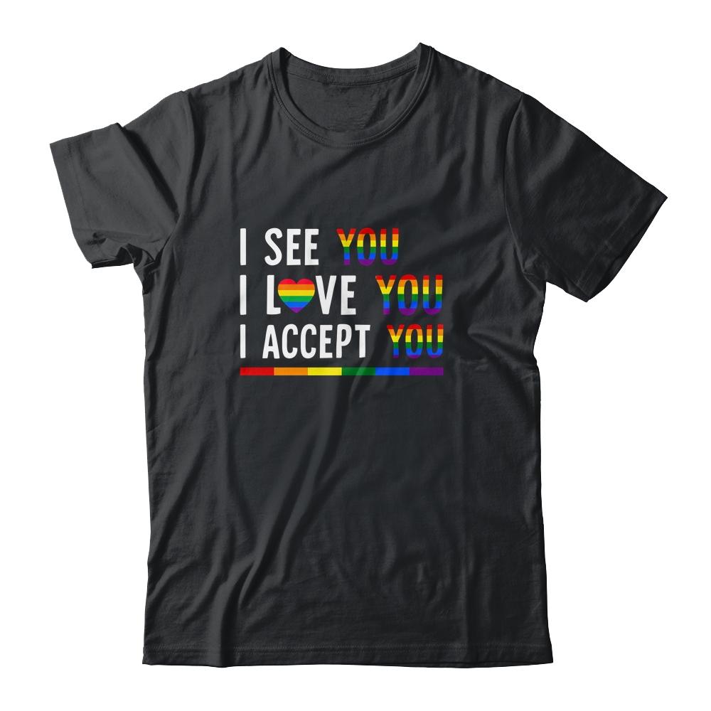 I See I Love You I Accept You LGBTQ Gay Pride