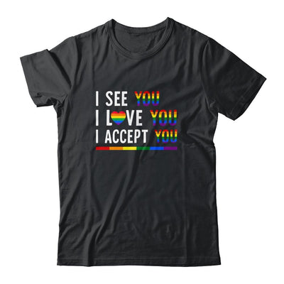 I See I Love You I Accept You LGBTQ Gay Pride-T-Shirt & Tank Top-Classic T-Shirt-Black
