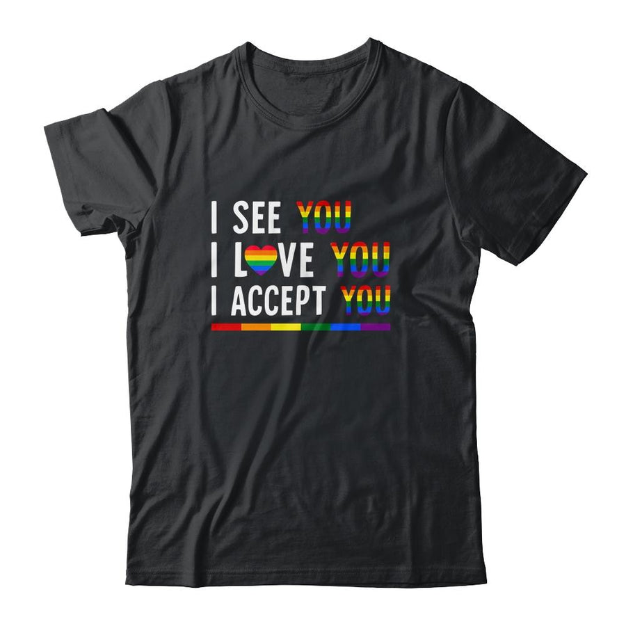 I See I Love You I Accept You LGBTQ Gay Pride-T-Shirt & Tank Top-Classic T-Shirt-Black