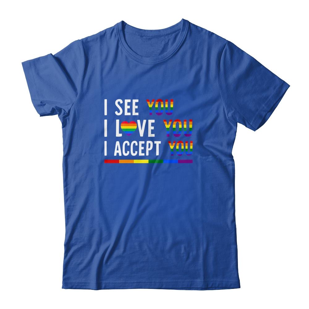 I See I Love You I Accept You LGBTQ Gay Pride-T-Shirt & Tank Top-Classic T-Shirt-Royal
