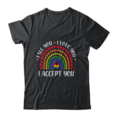 I See You I Love You I Accept You LGBTQ Ally Gay Pride-T-Shirt & Tank Top-Classic T-Shirt-Black