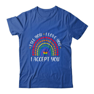 I See You I Love You I Accept You LGBTQ Ally Gay Pride-T-Shirt & Tank Top-Classic T-Shirt-Royal