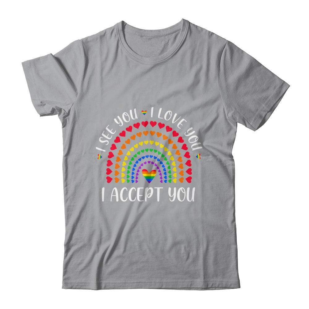 I See You I Love You I Accept You LGBTQ Ally Gay Pride-T-Shirt & Tank Top-Classic T-Shirt-Sport Grey