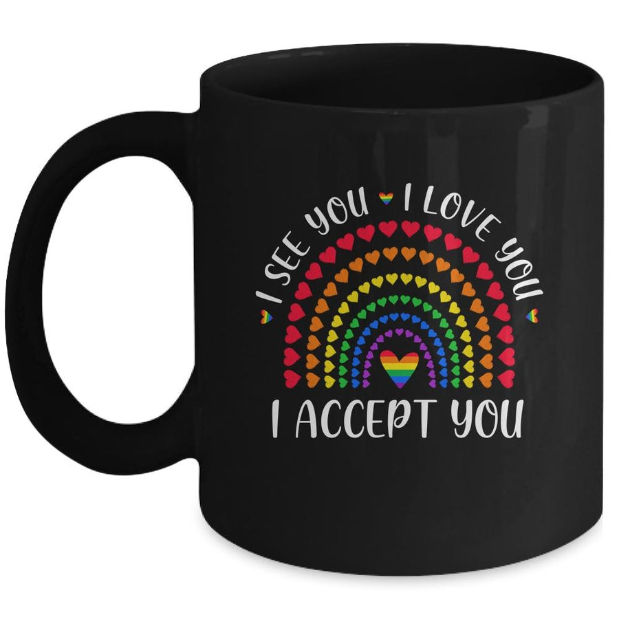 I See You I Love You I Accept You LGBTQ Ally Gay Pride Mug-Coffee Mug-Mug-Black