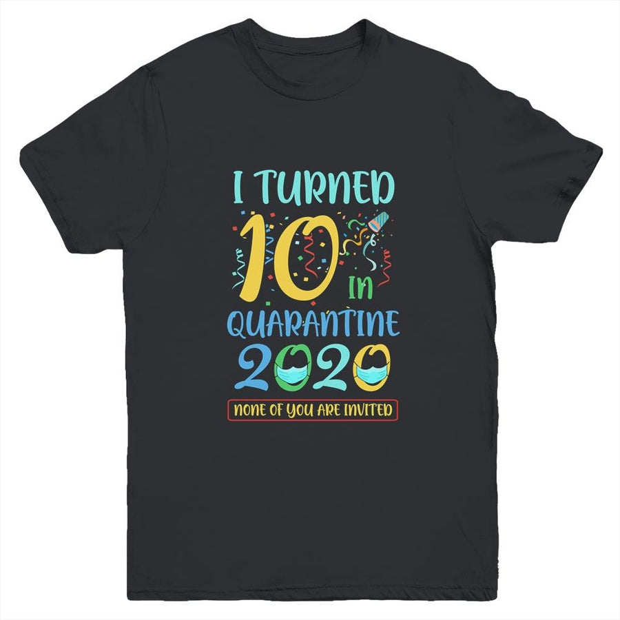 I Turned 10 In Quarantine Birthday Teenagers Gift Youth-Youth Shirt-Youth T-Shirt-Black