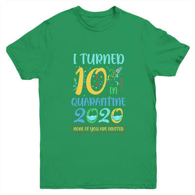 I Turned 10 In Quarantine Birthday Teenagers Gift Youth-Youth Shirt-Youth T-Shirt-Irish Green