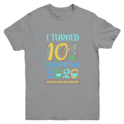 I Turned 10 In Quarantine Birthday Teenagers Gift Youth-Youth Shirt-Youth T-Shirt-Sport Grey