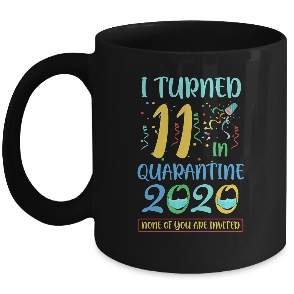 I Turned 11 In Quarantine Birthday Teenagers Gift Mug-Coffee Mug-Mug-Black