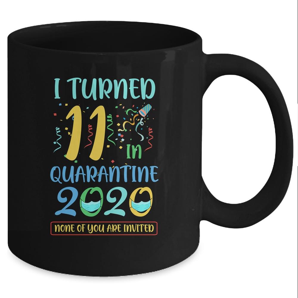 I Turned 11 In Quarantine Birthday Teenagers Gift Mug-Coffee Mug-Mug-Black