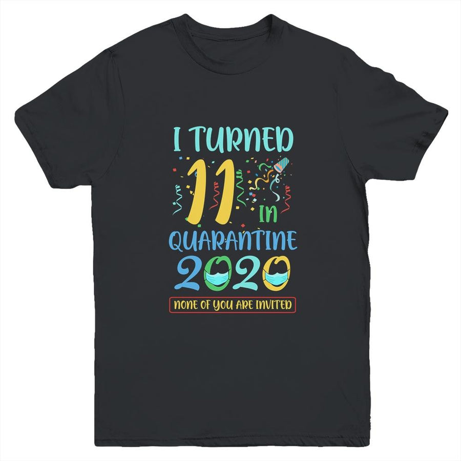 I Turned 11 In Quarantine Birthday Teenagers Gift Youth-Youth Shirt-Youth T-Shirt-Black