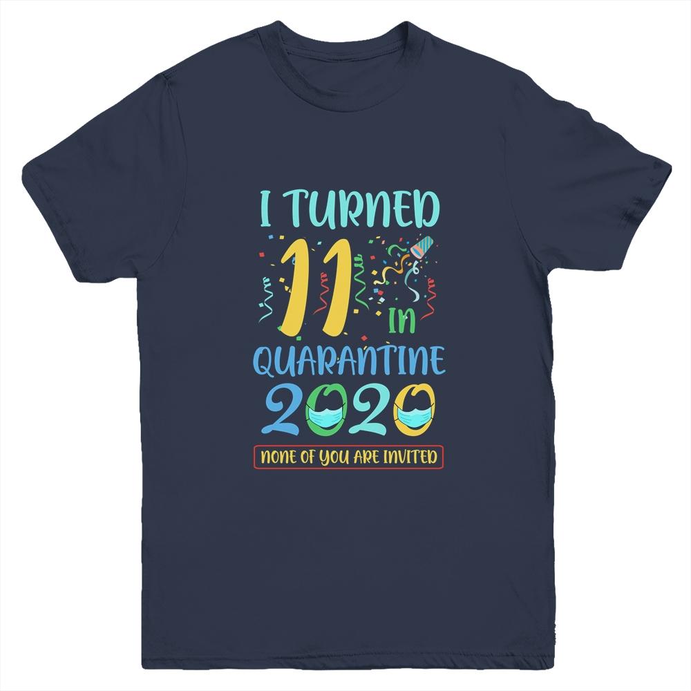 I Turned 11 In Quarantine Birthday Teenagers Gift Youth-Youth Shirt-Youth T-Shirt-Navy