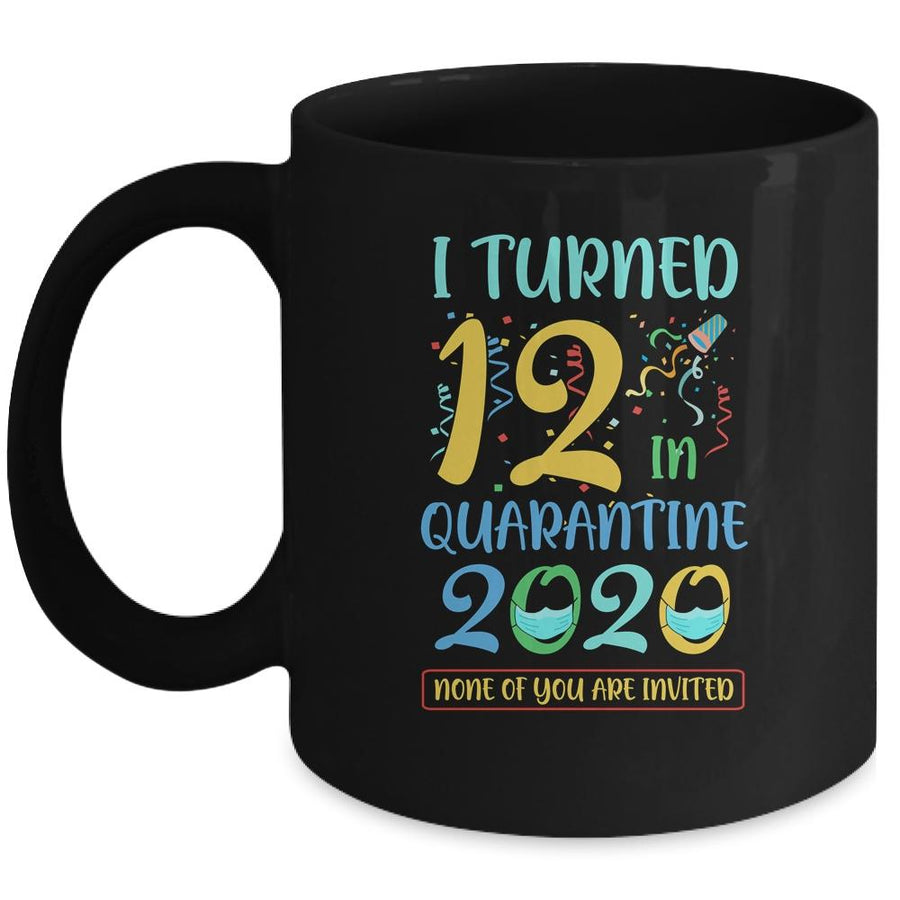I Turned 12 In Quarantine Birthday Teenagers Gift Mug-Coffee Mug-Mug-Black