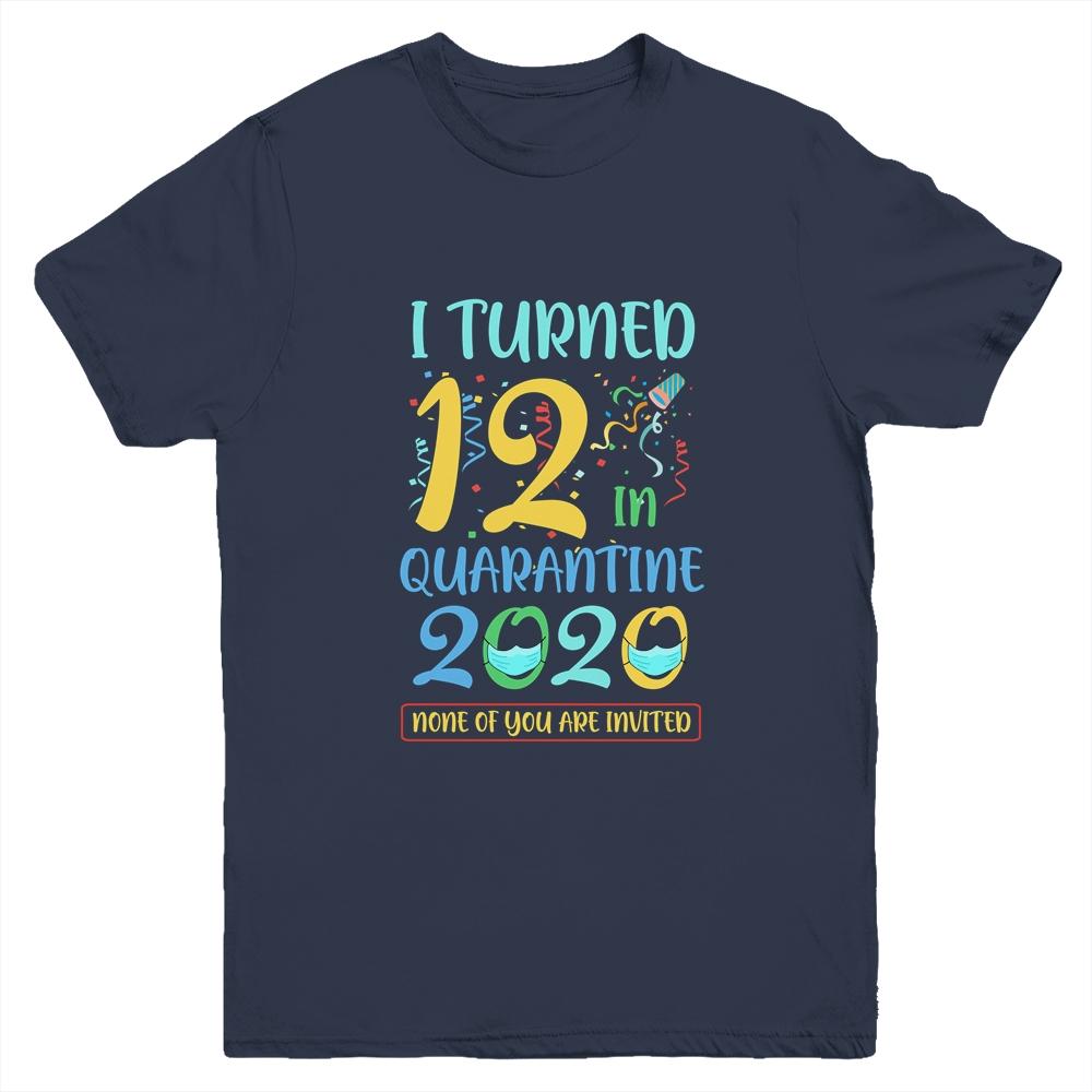 I Turned 12 In Quarantine Birthday Teenagers Gift Youth-Youth Shirt-Youth T-Shirt-Navy