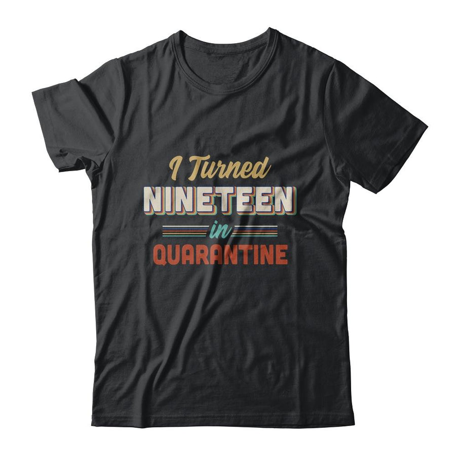 I Turned 19 In Quarantine 19th Birthday Gift-T-Shirt & Hoodie-Classic T-Shirt-Black