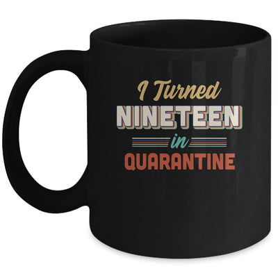 I Turned 19 In Quarantine 19th Birthday Gift Mug-Coffee Mug-Mug-Black