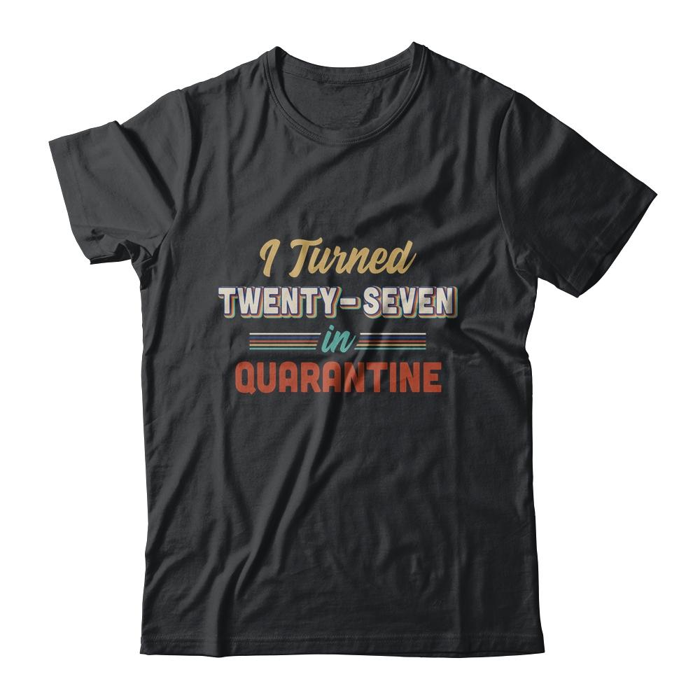 I Turned 27 In Quarantine 27th Birthday Gift