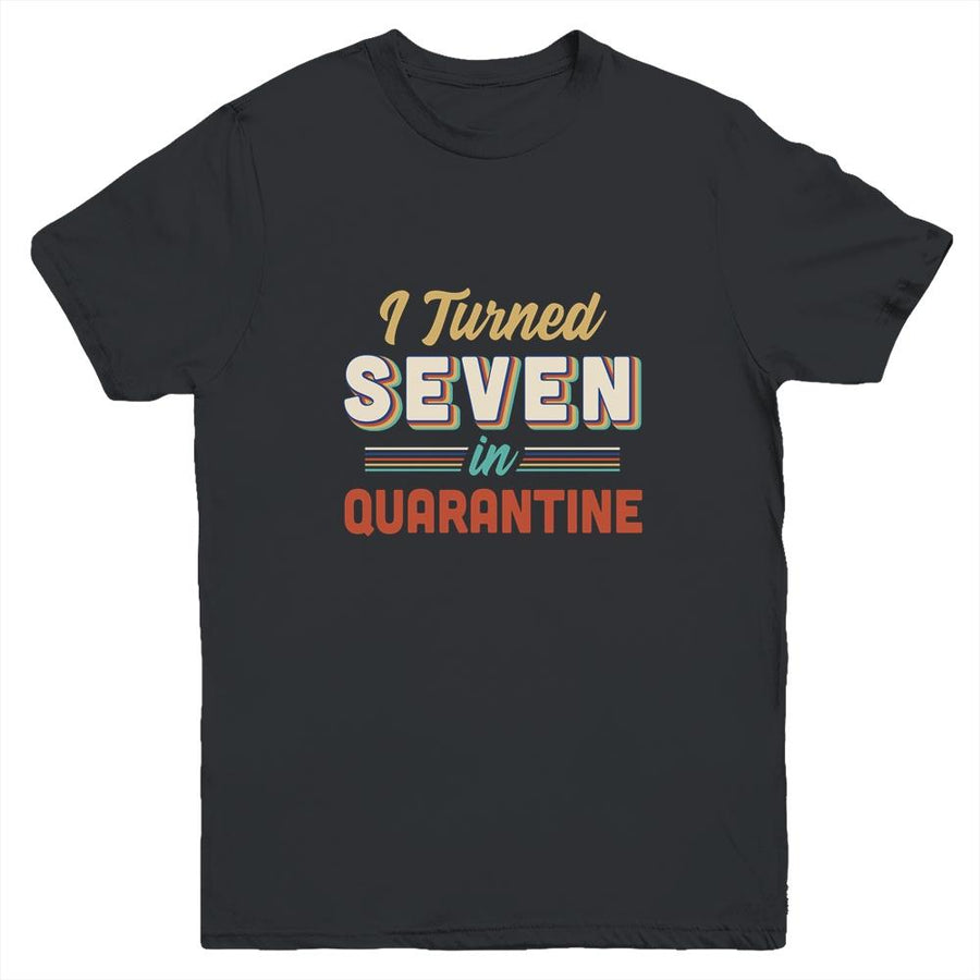 I Turned 7 In Quarantine 7th Birthday Gift Youth-Youth Shirt-Youth T-Shirt-Black