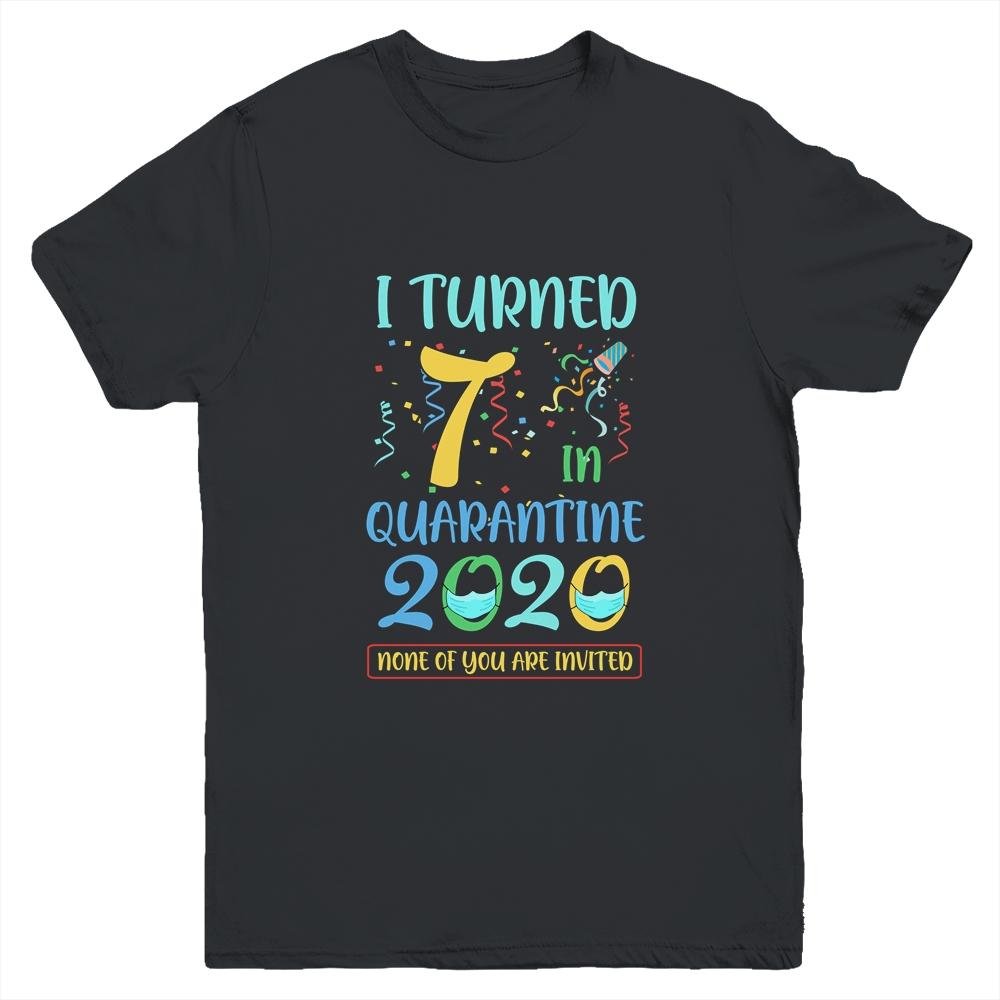 I Turned 7 In Quarantine Birthday Teenagers Gift Youth