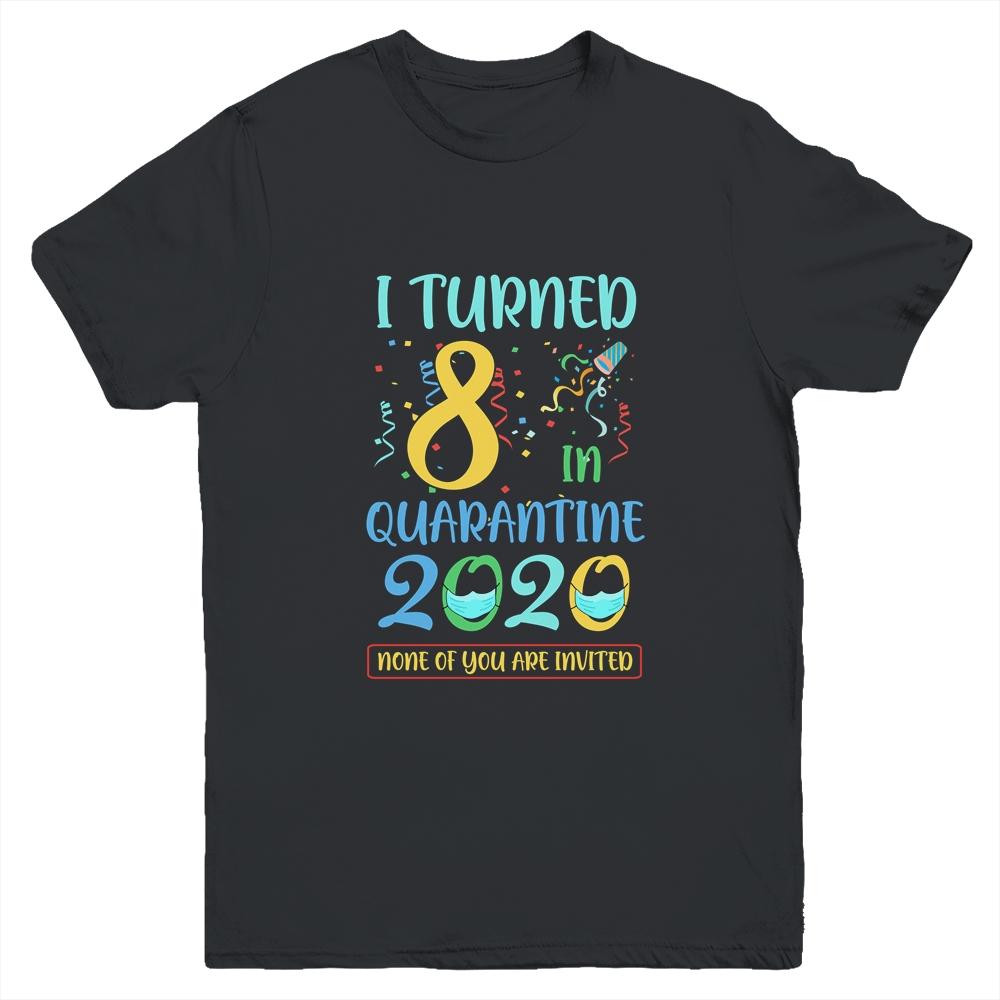 I Turned 8 In Quarantine Birthday Teenagers Gift Youth-Youth Shirt-Youth T-Shirt-Black
