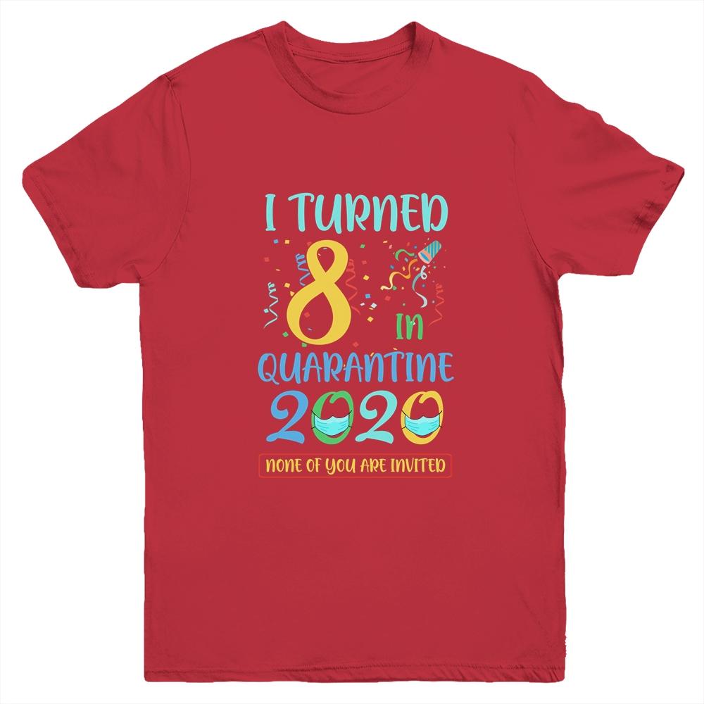 I Turned 8 In Quarantine Birthday Teenagers Gift Youth-Youth Shirt-Youth T-Shirt-Red