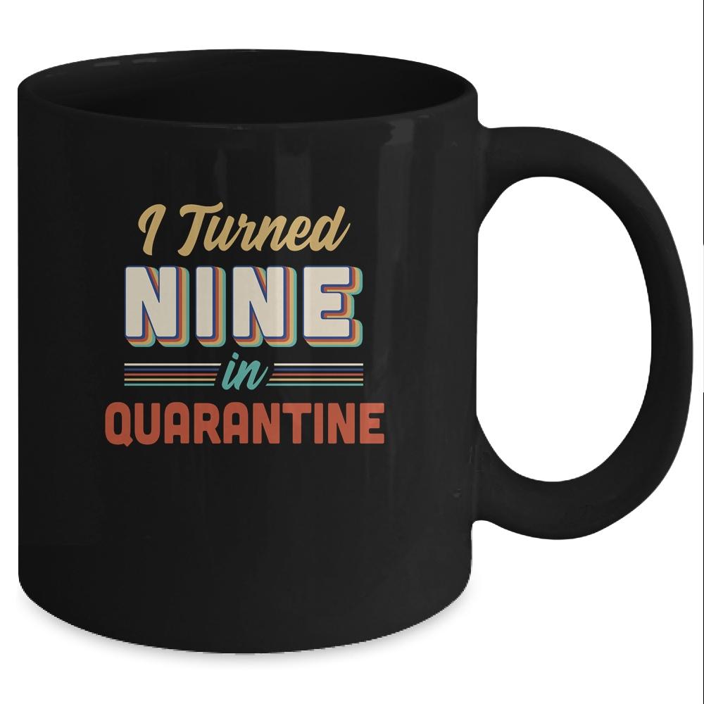 I Turned 9 In Quarantine 9th Birthday Gift Mug-Coffee Mug-Mug-Black