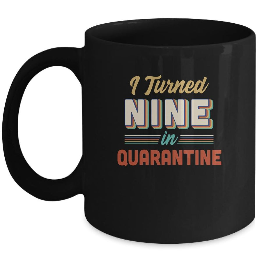 I Turned 9 In Quarantine 9th Birthday Gift Mug-Coffee Mug-Mug-Black