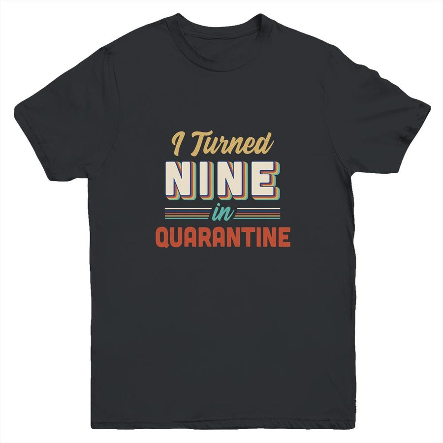 I Turned 9 In Quarantine 9th Birthday Gift Youth-Youth Shirt-Youth T-Shirt-Black