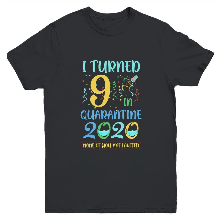 I Turned 9 In Quarantine Birthday Teenagers Gift Youth-Youth Shirt-Youth T-Shirt-Black