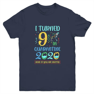 I Turned 9 In Quarantine Birthday Teenagers Gift Youth-Youth Shirt-Youth T-Shirt-Navy