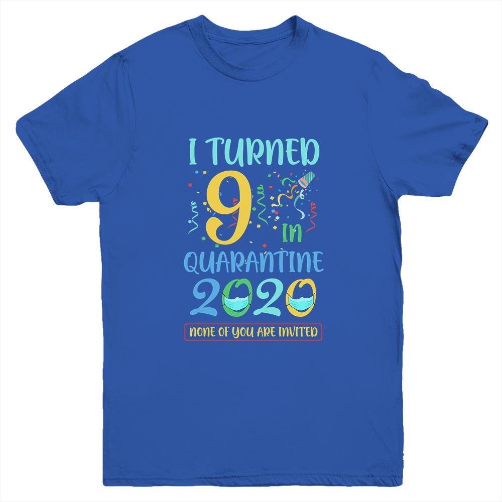 I Turned 9 In Quarantine Birthday Teenagers Gift Youth-Youth Shirt-Youth T-Shirt-Royal