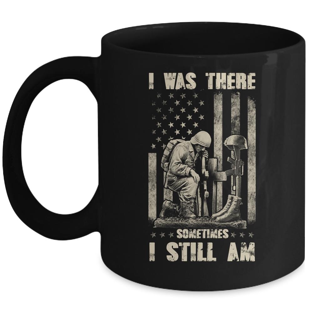 I Was There Sometimes I Still Am Veteran For Men Mug-Coffee Mug-Mug-Black