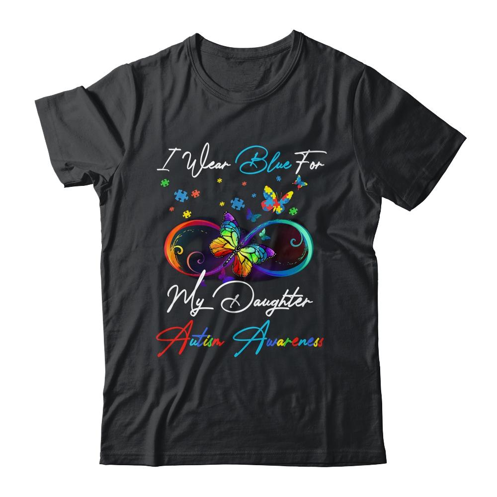 I Wear Blue For My Daughter Autism Awareness Butterfly