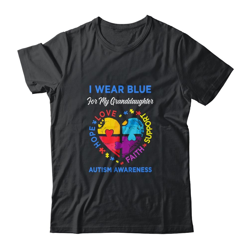 I Wear Blue For My Granddaughter Autism Awareness Hope Love Support
