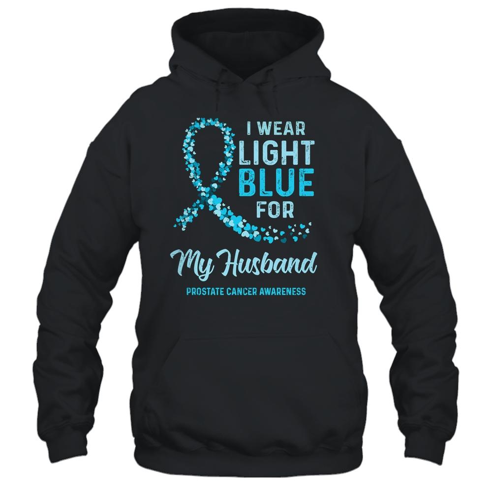 I Wear Light Blue For My Husband Prostate Cancer Awareness-T-Shirt & Hoodie-Pullover Hoodie-Black