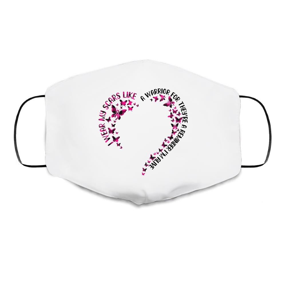 I Wear My Scars Like A Warrior Breast Cancer For Wife Gift Cloth Face Mask