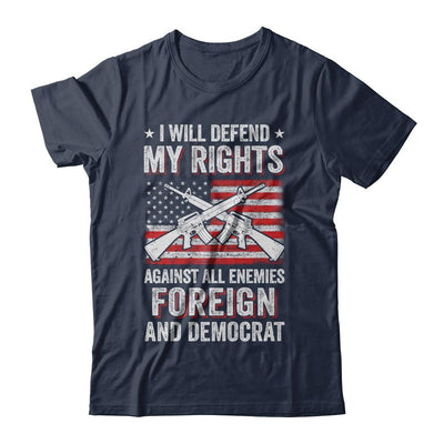 I Will Defend My Right Against Enemies Foreign And Democrat-T-Shirt & Hoodie-Classic T-Shirt-Navy