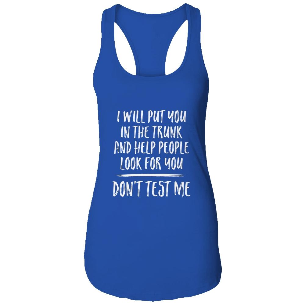 I Will Put You In The Trunk And Help People Look For-T-Shirt & Tank Top-Women's Ideal Racerback Tank-Royal