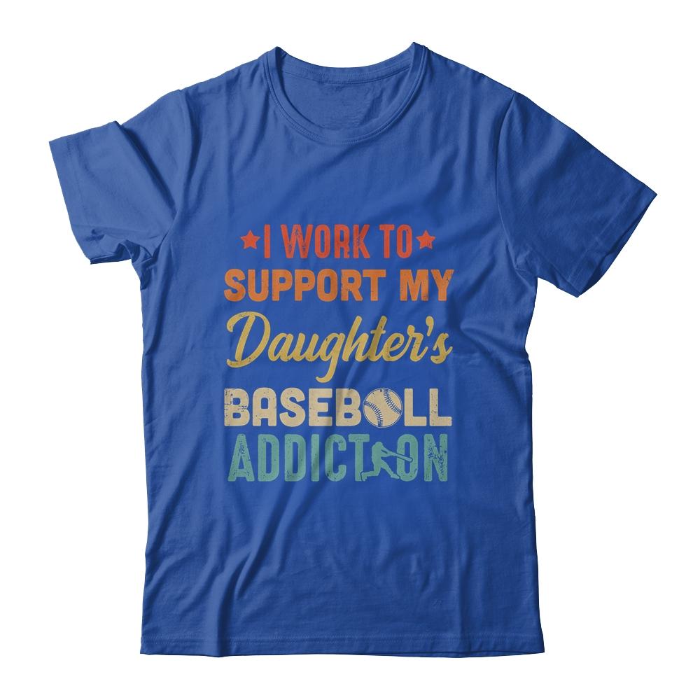 I Work To Support My Daughters Baseball Addiction Vintage-T-Shirt & Hoodie-Classic T-Shirt-Royal