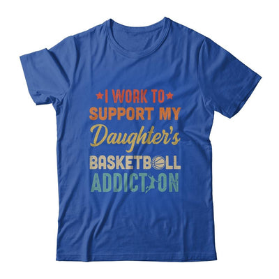 I Work To Support My Daughters Basketball Addiction Vintage-T-Shirt & Hoodie-Classic T-Shirt-Royal