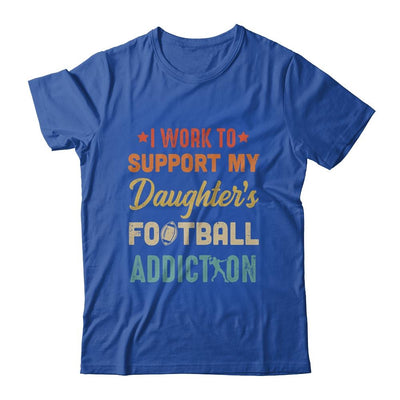 I Work To Support My Daughters Football Addiction Vintage-T-Shirt & Hoodie-Classic T-Shirt-Royal