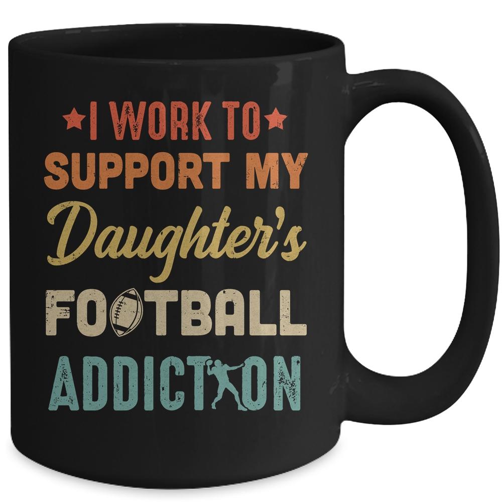 I Work To Support My Daughters Football Addiction Vintage Mug-Coffee Mug-