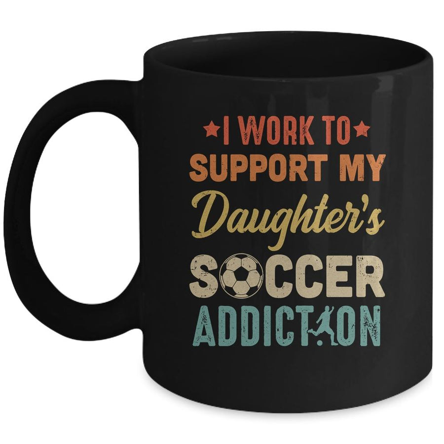 I Work To Support My Daughters Soccer Addiction Vintage Mug-Coffee Mug-Mug-Black