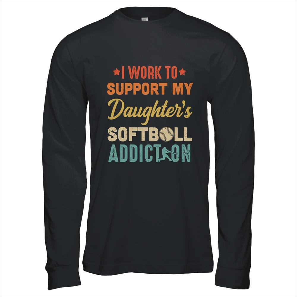 I Work To Support My Daughters Softball Addiction Vintage-T-Shirt & Hoodie-Long Sleeve T-Shirt-Black