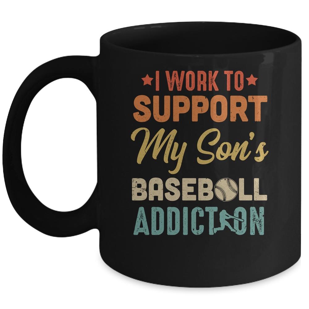 I Work To Support My Sons Baseball Addiction Vintage Mug