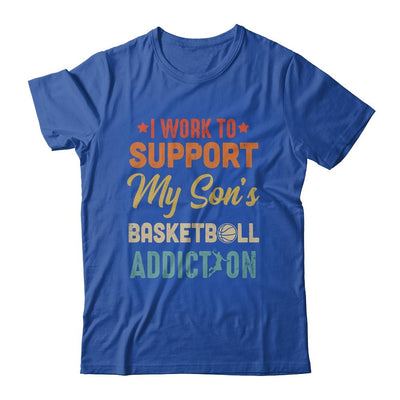 I Work To Support My Sons Basketball Addiction Vintage-T-Shirt & Hoodie-Classic T-Shirt-Royal