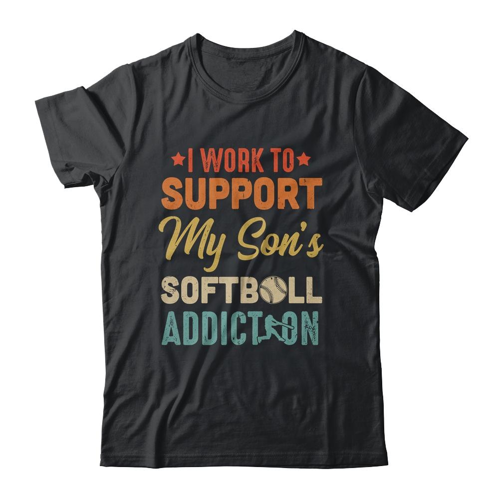 I Work To Support My Sons Softball Addiction Vintage-T-Shirt & Hoodie-Classic T-Shirt-Black