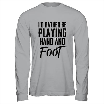 I'd Rather Be Playing Hand And Foot Card Game Funny-T-Shirt & Hoodie-Long Sleeve T-Shirt-Sport Grey